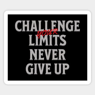 Challenge Your Limits Never Give Up Quote Motivational Inspirational Magnet